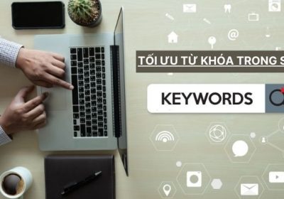 Từ khóa là gì? Cách tối ưu từ khóa trong SEO website