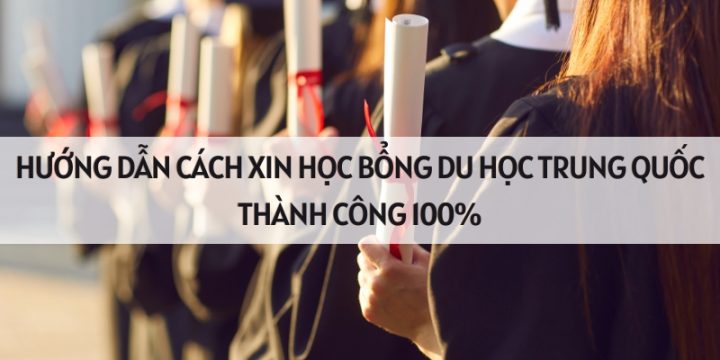 Hướng Dẫn Cách Xin Học Bổng Du Học Trung Quốc Thành Công 100%