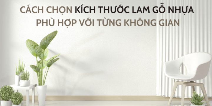 Cách Chọn Kích Thước Lam Gỗ Nhựa Phù Hợp Với Từng Không Gian