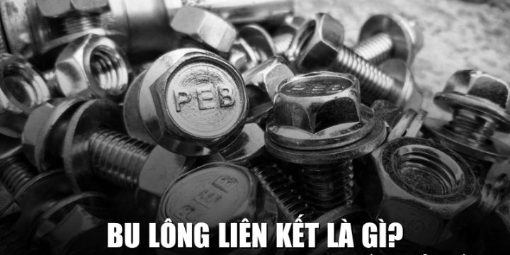 Bu Lông Liên Kết Là Gì? Các Loại Vật Liệu Chế Tạo BuLong Liên Kết Phổ Biến Nhất