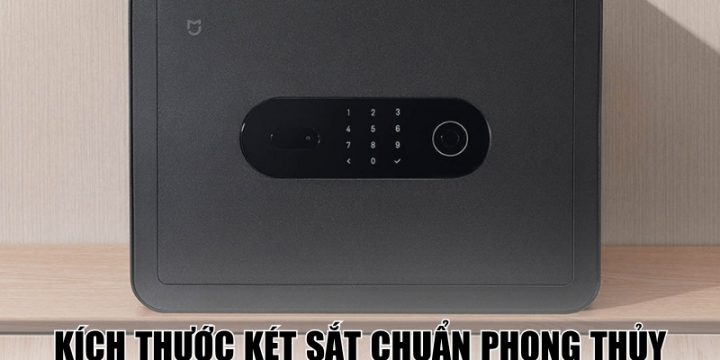 Kích Thước Két Sắt Chuẩn Phong Thủy Là Bao Nhiêu? Hướng Dẫn Chọn Chuẩn Xác